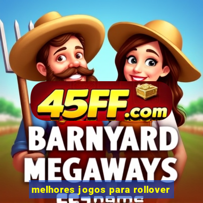 melhores jogos para rollover